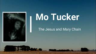 The Jesus &amp; Mary Chain - Mo Tucker (Lyrics)