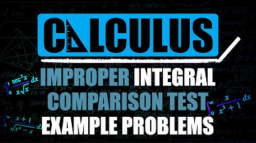 Improper Integral Comparison Test Example Problems
