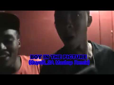 BOY IN THE PICTURE (Guyel5_SA Mashup Remix)