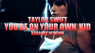 You’re On Your Own, Kid - Taylor Swift (Instrumental Karaoke) [KARAOK&J]