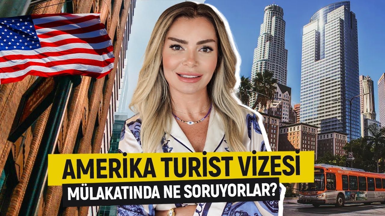 Amerika Turist Vizesi Mülakatında Ne Soruyorlar?