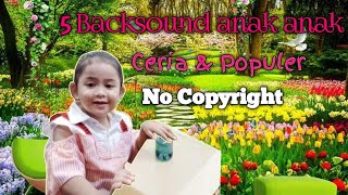 Backsound Anak anak, kids, Ceria, Happy dan terpopuler No Copyright (Part 1)