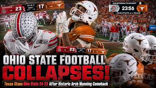 OHIO STATE FOOTBALL COLLAPSES! Texas Stuns Ohio State 24-23 After Historic Arch Manning Comeback