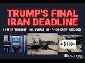 Trump Iran Deadline Looms as Oil Tops $110
