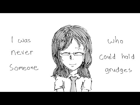 I was never Someone who could hold grudges.