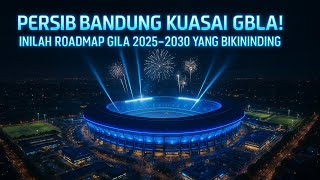 “Persib Bandung Kuasai GBLA! Inilah Roadmap Gila 2025–2030 yang Bikin Merinding”