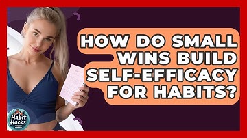 How Do Small Wins Build Self-Efficacy For Habits? - Habit Hacks Hub