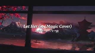🔥Lost.,Honeyfox,Pop mage - Let Her Go (Magic Cover),(Lyrics)🔥