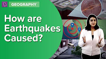 How Are Earthquakes Caused? | Class 8 | Learn With BYJU'S