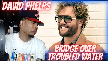 SIMON & GARFUNKEL COVER!! DAVID PHELPS - BRIDGE OVER TROUBLED WATER | REACTION