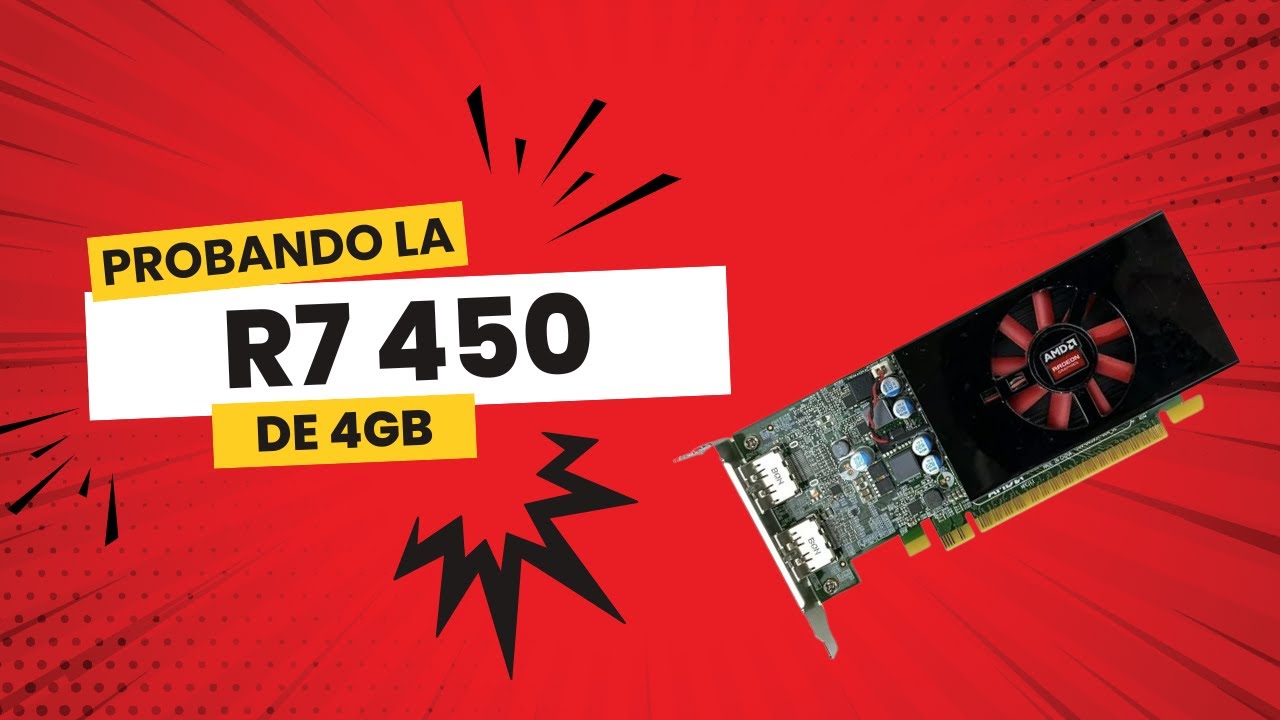 Probando la Radeon R7 450 de 4GB