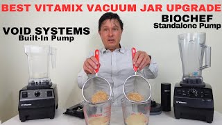 Best Vitamix Vacuum Blender Upgrade: Void Systems or Biochef Container?