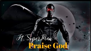 Praise God Ft.superman Praise God X Superman Edit On Superman