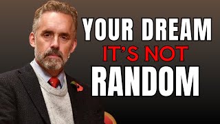 Why Your Dream Is Not Random - Jordan Peterson Motivational Speech