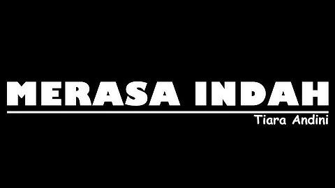 Merasa Indah - Tiara Andini | Lirik Lagu