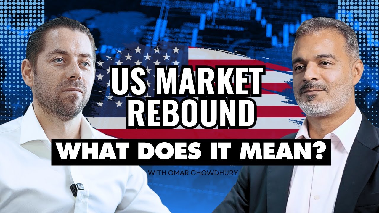 us-market-rebound-what-does-it-mean-with-omer-chowdhry-youtube