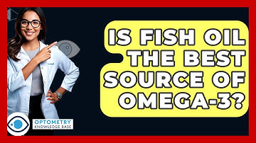 Is Fish Oil The Best Source Of Omega-3? - Optometry Knowledge Base
