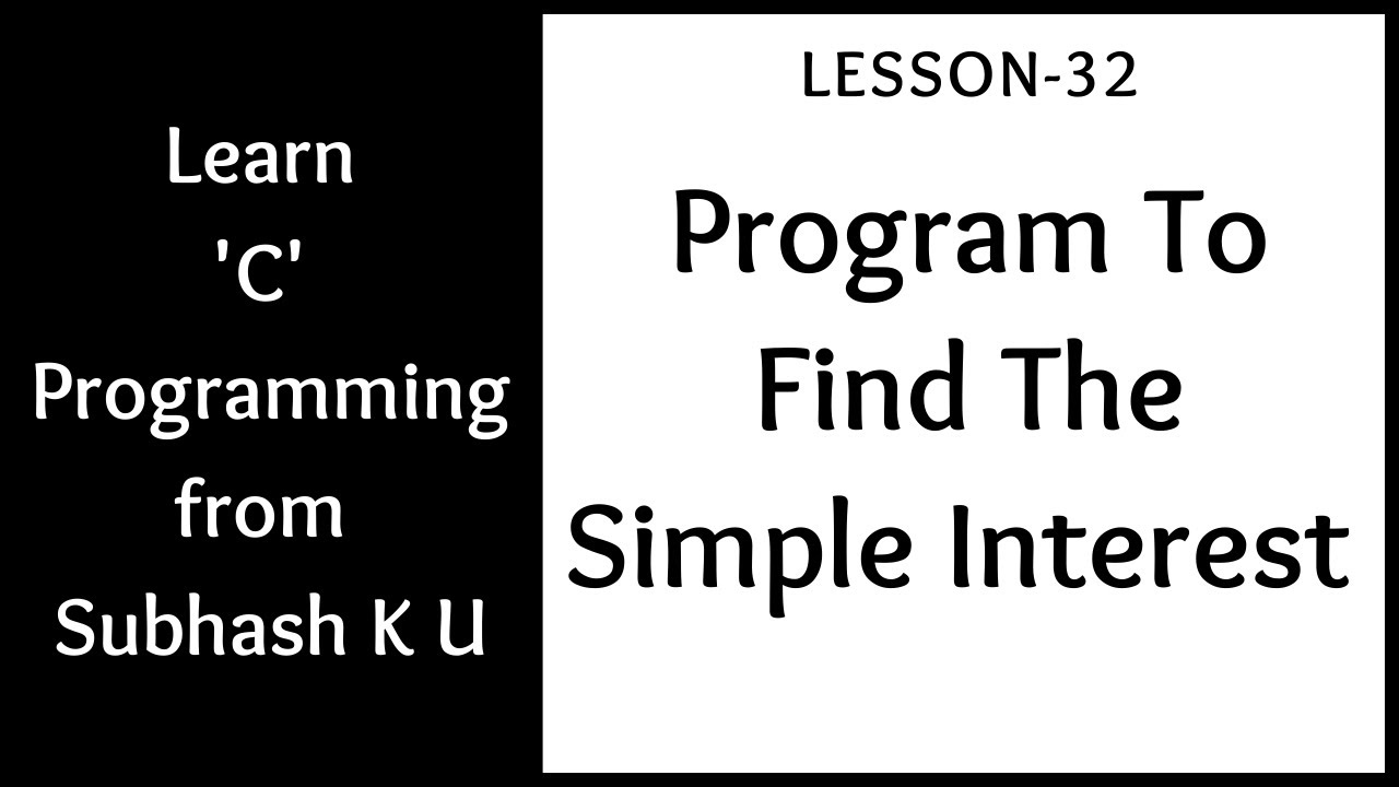 C Program To Find Simple Interest | Lesson-32 | Learn C Programming ...