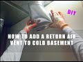Make your basement warmer by adding a cold air return vent