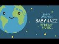 Organic Instrumental Jazz to put your baby to sleep - Jazz Lullabies For Babies - Happy Music