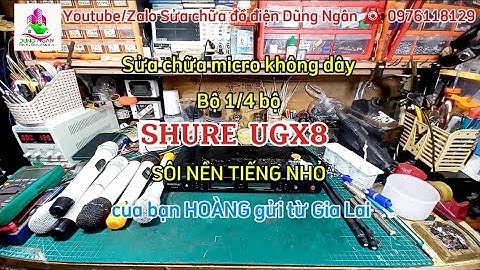Sửa chữa micro không dây #SHURE #UGX8 SÔI NỀN TIẾNG NHỎ, Bộ 1/4 bộ, của bạn HOÀNG gửi từ Gia Lai