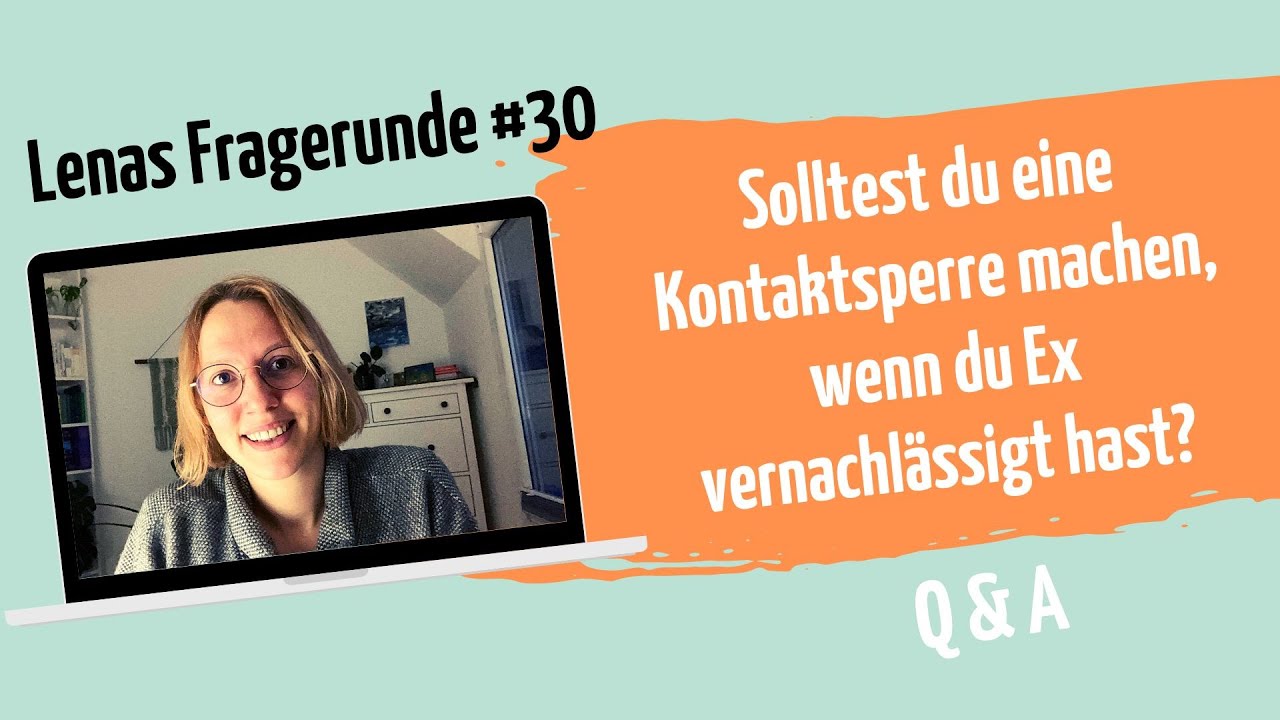 Kontaktsperre auch, wenn er sich vernachlässigt fühlt? Lenas Ex zurück Fragerunde 30 YouTube