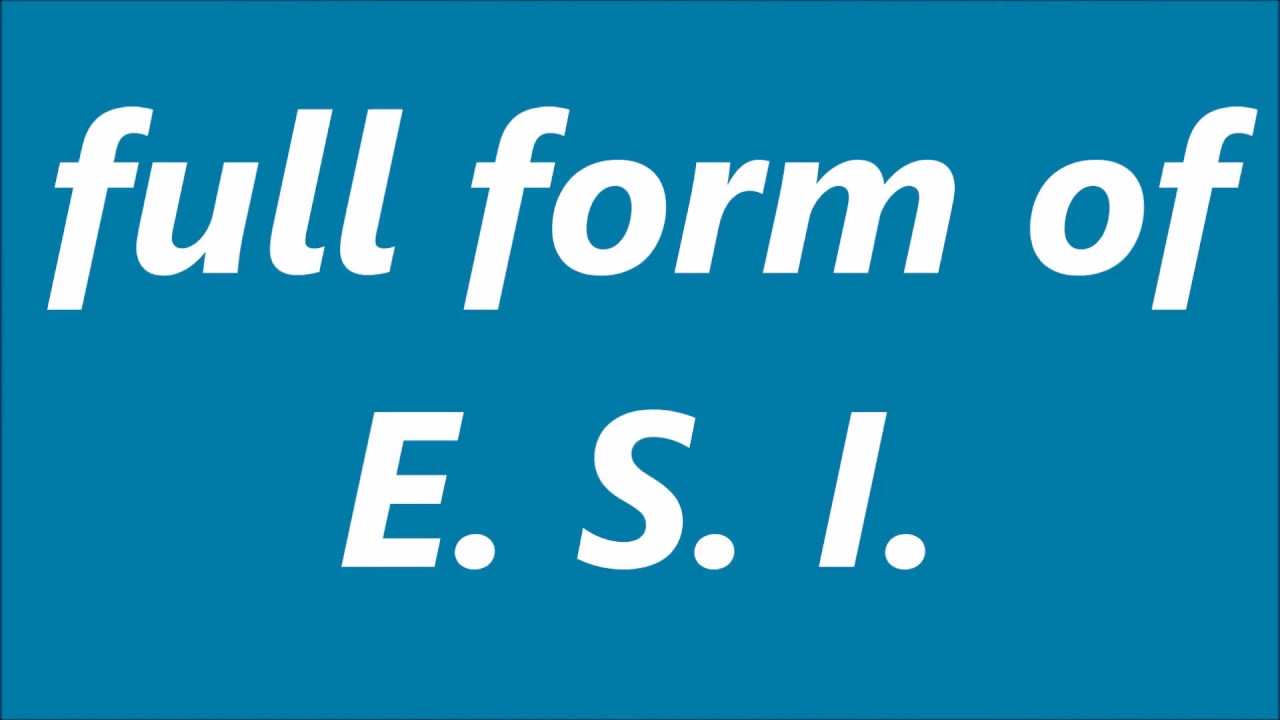full form of e s i youtube esi full form