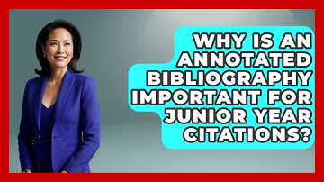 Why Is An Annotated Bibliography Important For Junior Year Citations? - Junior Year Jumpstart