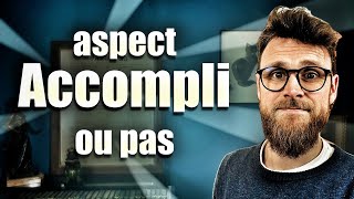 Laspect Accompli Et Laspect Non-Accompli Des Verbes Je Vous Explique