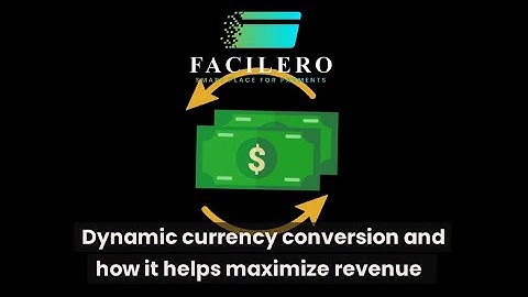 Dynamic currency conversion and how it helps maximize revenue
