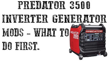 Predator 3500 Inverter Generator Mods - What To Do First.