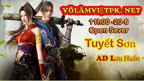 Trực Tiếp: Open sever Tuyết Sơn VLTK1 đông nhất 2020  | Võ Lâm Truyền Kỳ