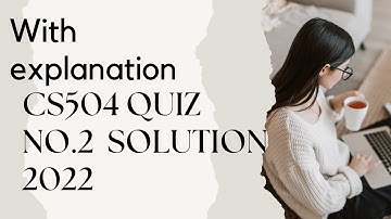 cs504 quiz no.2 solution fall 2021- cs504 vu quiz no.2 solution fall 2021&2022- cs504 quiz no.2 2022