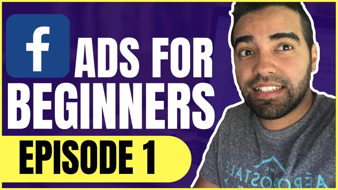 Facebook Ads For Beginners: How To Create a Facebook Ad | Episode 1 ...