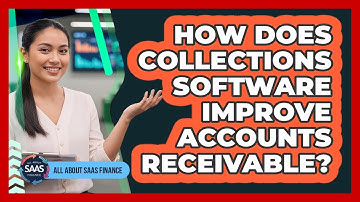 How Does Collections Software Improve Accounts Receivable?