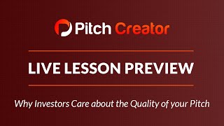 Pitch Creator Live Lesson Preview: Why Investors Care about the Quality of your Pitch