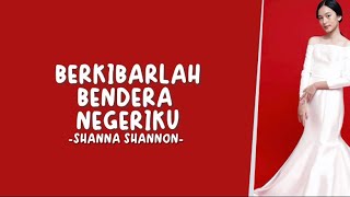 Berkibarlah Bendera Negeriku - Shanna Shannon “cover” (Lirik)