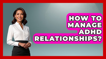 How To Manage ADHD Relationships? - High School Toolkit