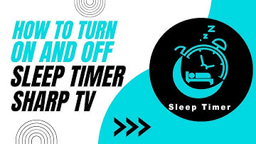 How To Turn On or Off the Sleep Timer on Sharp TV