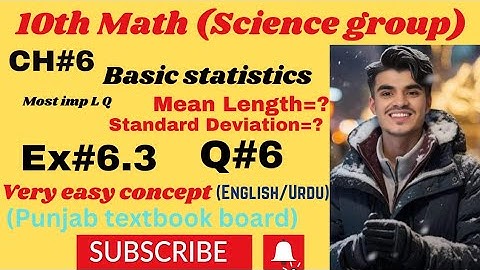 10th Math|| Ex#6.3||Find Mean length, Standard Deviation? ||Q#6 complete 💯 (Punjab textbook board🥰💯)