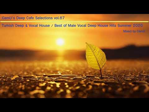 Turkish Deep & Vocal House / Best of Male Vocal Deep House Hits Summer 2020 / Mixed by CemU
