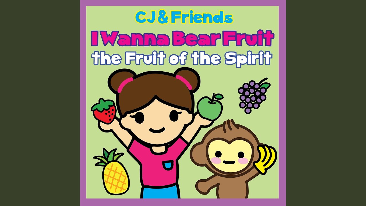 I Wanna Bear Fruit (The Fruit of the Spirit) YouTube