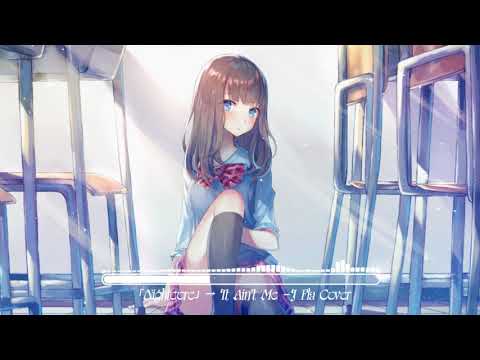 「Nightcore」→ It Ain't Me -J Fla Cover