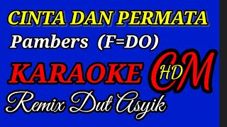 CINTA DAN PERMATA   PAMBERS KARAOKE,REMIX DUT ASYIK