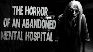 Terror Of An Abandoned Mental Hospital †Scary Stories†