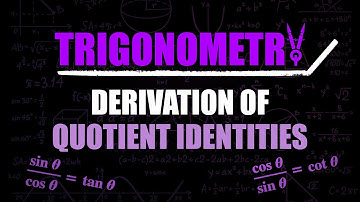 Derivation of Quotient Identities | Trig Identities