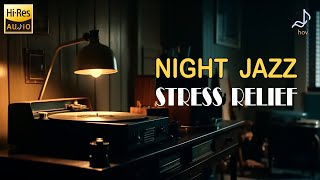 Night Jazz Essential For Stress Relief - Cozy Jazz Ambience - Audiophile Jazz