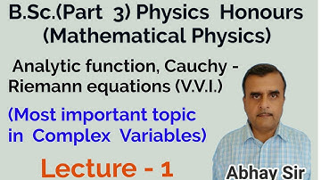 Analytic function, Cauchy -Riemann equations (V.V.I.),Mathematical physics, B.Sc.Part 3/M.Sc. S1 PHY