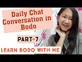 Daily Chat Conversation in Bodo || English to Bodo Translation || Learn BODO with Me ( PART-7 )