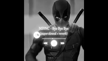 NSYNC | Bye bye bye (super slowed + reverb)⭐️#deadpool #edit #byebyebye